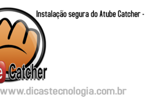 aTube Catcher – Instalando o aTube sem vírus e de Maneira Segura